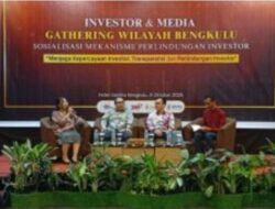 Investor dan Media Gathering BEI Bengkulu Usung Tema Transparansi, Trust and Protect Investor