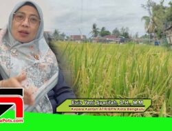 Kepala BPN Bengkulu Euis Yeni Syarifah: Jangan Salah Gunakan Lahan LSD, Ada Sanksi Hukum Menanti!